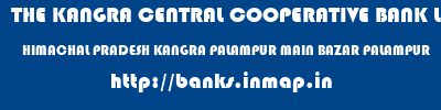 THE KANGRA CENTRAL COOPERATIVE BANK LIMITED  HIMACHAL PRADESH KANGRA PALAMPUR MAIN BAZAR PALAMPUR  banks information 
